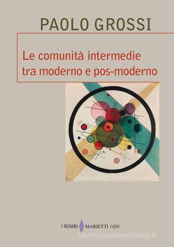 Le comunità intermedie tra moderno e pos-moderno di Paolo Grossi edito da Marietti 1820
