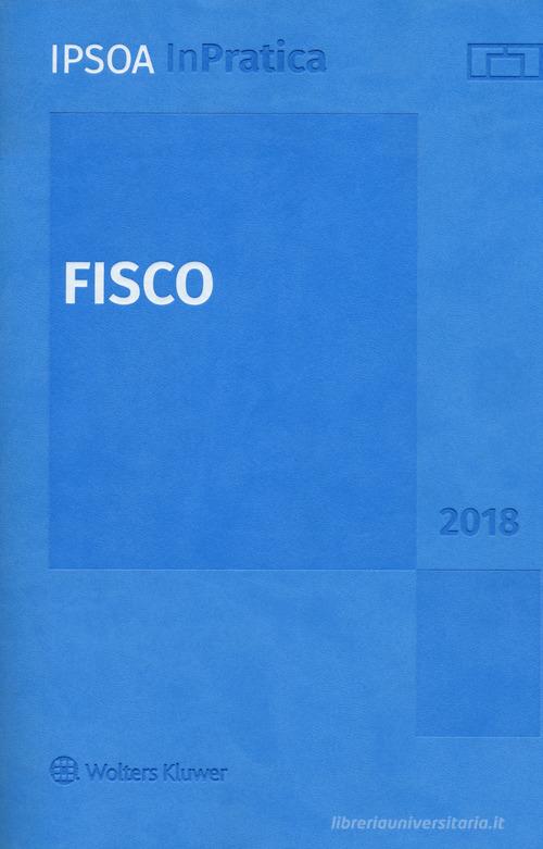 Fisco 2018. Con aggiornamento online edito da Ipsoa
