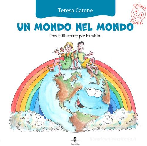 Un mondo nel mondo di Teresa Catone edito da La Rondine Edizioni