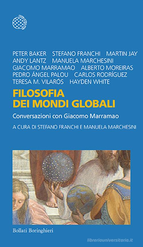 Filosofia dei mondi globali. Conversazioni con Giacomo Marramao edito da Bollati Boringhieri