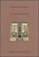 La casa del tesoro di Nathaniel Hawthorne edito da Sellerio Editore Palermo