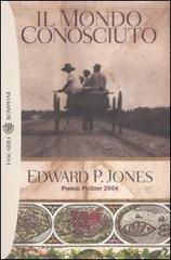Il mondo conosciuto di Edward P. Jones edito da Bompiani