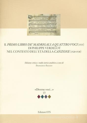 Il primo libro de' madrigali a quatro voci (1533) di Philippe Verdelot nel contesto dell'età della canzone (1520-1530) edito da Edizioni ETS