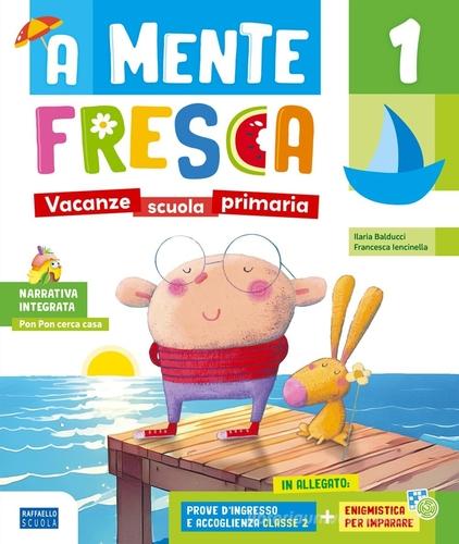A mente fresca. Per la scuola primaria vol. 1 di Francesca Iencinella, Ilaria Balducci edito da Raffaello