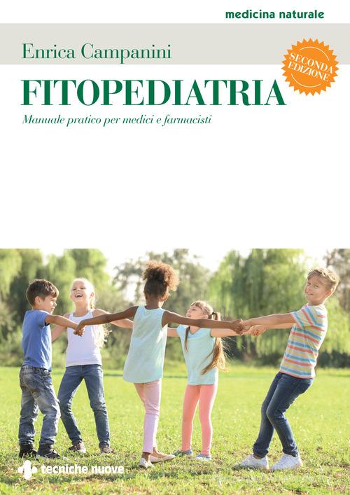 Fitopediatria. Manuale pratico per medici e farmacisti di Enrica Campanini edito da Tecniche Nuove