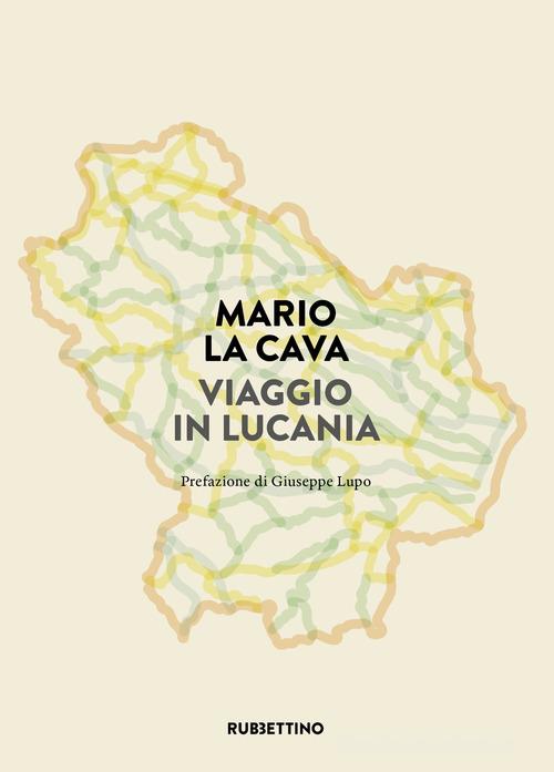 Viaggio in Lucania di Mario La Cava edito da Rubbettino