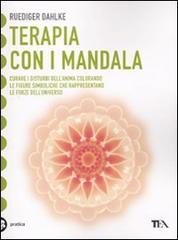 Terapia con i Mandala di Rüdiger Dahlke edito da TEA