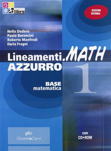 Lineamenti.math azzurro. Per le Scuole superiori. Con CD-ROM. Con espansione online vol.1 di Nella Dodero, Paolo Baroncini, Roberto Manfredi edito da Ghisetti e Corvi