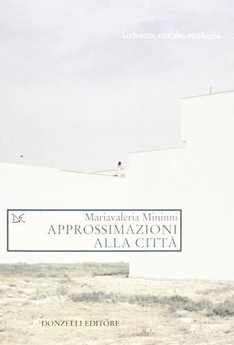Approssimazioni alla città di M. Valeria Mininni edito da Donzelli