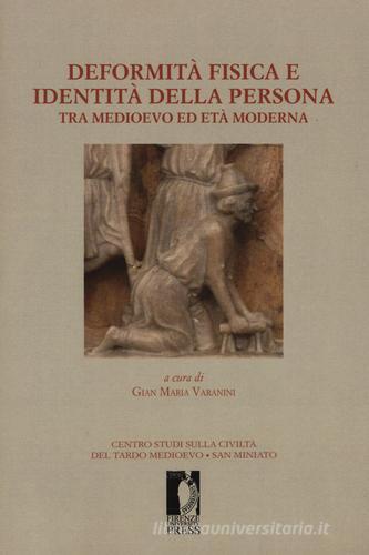 Deformità fisica e identità della persona tra medioevo ed età moderna edito da Firenze University Press