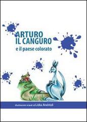 Arturo il canguro e il paese colorato di Lidia Andrioli edito da Youcanprint