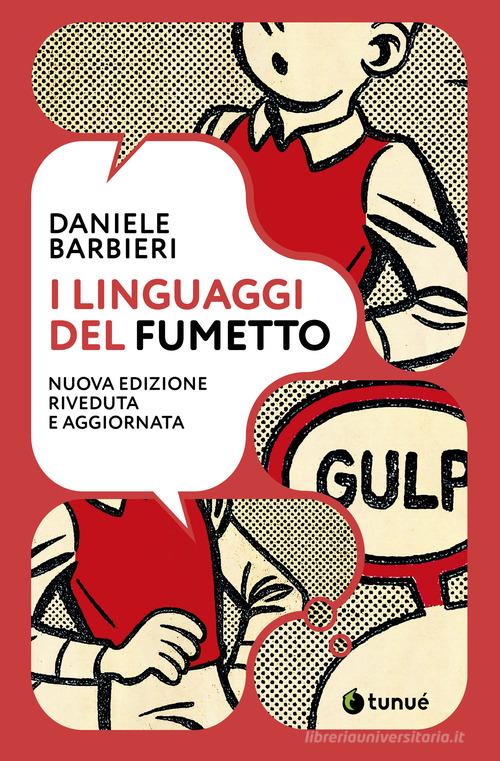 I linguaggi del fumetto. Nuova ediz. di Daniele Barbieri edito da Tunué
