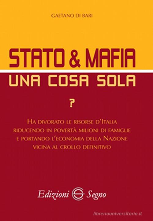 Stato & mafia una cosa sola? di Gaetano Di Bari edito da Edizioni Segno