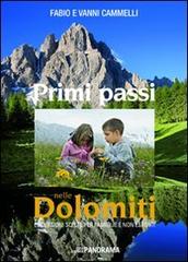 Primi passi nelle Dolomiti. Escursioni scelte per gruppi familiari e non esperti di Fabio Cammelli, Vanni Cammelli edito da Panorama