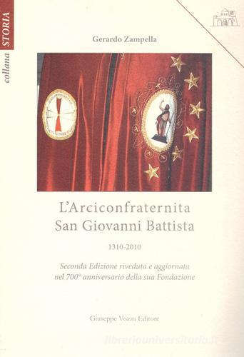L'Arciconfraternita San Giovanni Battista. 1310-2010 di Gerardo Zampella edito da Giuseppe Vozza Editore