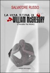 La vera storia di William McGregory (l'incubo ha inzio) di Salvatore Russo edito da Edizioni del Poggio