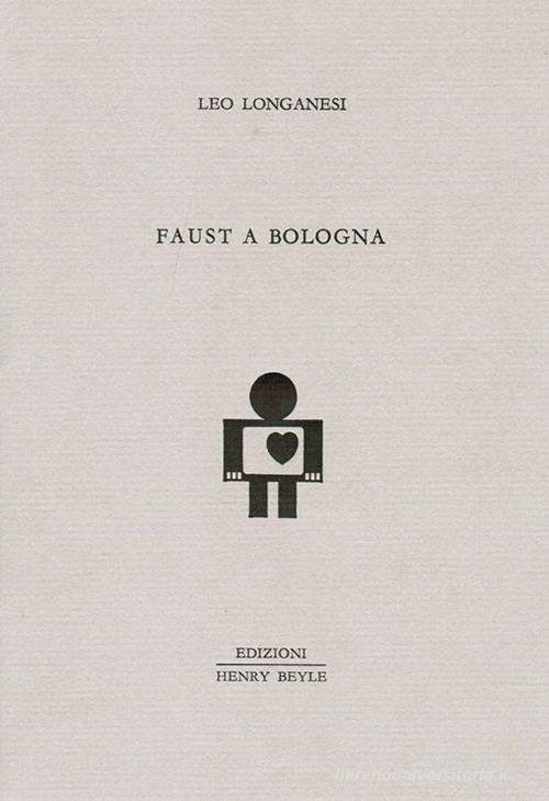 Faust a Bologna di Leo Longanesi edito da Henry Beyle