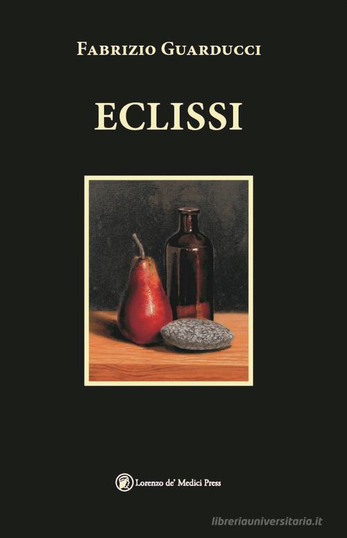 Eclissi di Fabrizio Guarducci edito da Lorenzo de Medici Press