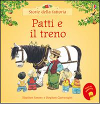 Patti e il treno di Heather Amery, Stephen Cartwright edito da Usborne Publishing