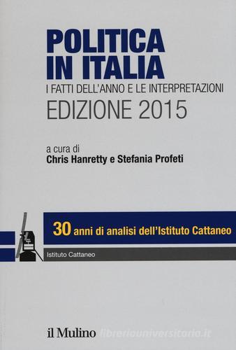 Politica in Italia. I fatti dell'anno e le interpretazioni (2015) edito da Il Mulino