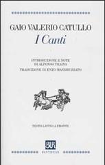 I Canti. Testo latino a fronte di G. Valerio Catullo edito da Rizzoli