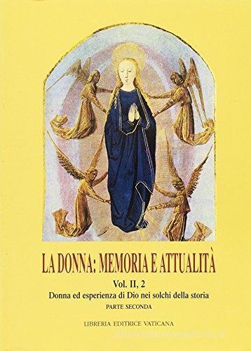 La donna: memoria e attualità vol.2.2 di Marcella Farina, Giovanna Della Croce, Maria Donadeo edito da Libreria Editrice Vaticana