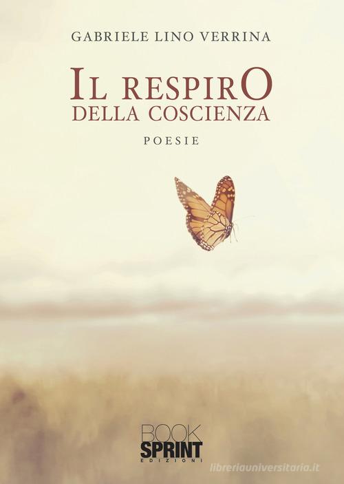 Il respiro della coscienza di Gabriele Lino Verrina edito da Booksprint