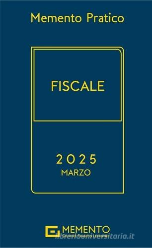 Memento pratico fiscale. Marzo 2025 edito da Giuffrè