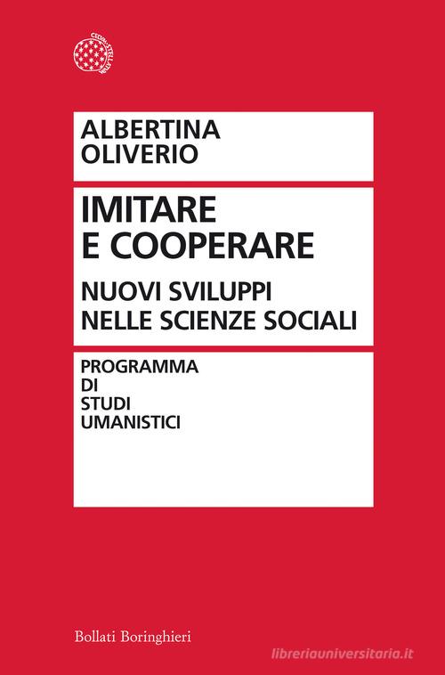 Dall'imitazione alla cooperazione. La ricerca sociale e le sue sfide di Albertina Oliverio edito da Bollati Boringhieri