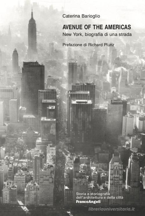 Avenue of the Americas. New York, biografia di una strada di Caterina Barioglio edito da Franco Angeli