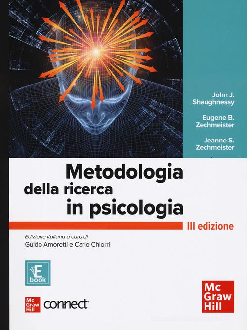 Metodologia della ricerca in psicologia. Con Connect. Con e-book di Jeanne S. Zechmeister, Eugene B. Zechmeister, John J. Shaughnessy edito da McGraw-Hill Education