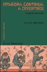 Pitagora continua a divertirsi. 70 giochi matematici edito da Mondadori Bruno