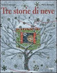 Tre storie di neve di Vivian Lamarque, Maria Battaglia edito da Fabbri