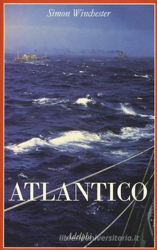 Atlantico di Simon Winchester edito da Adelphi