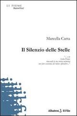 Il silenzio delle stelle di Marcella Carta edito da Gruppo Albatros Il Filo