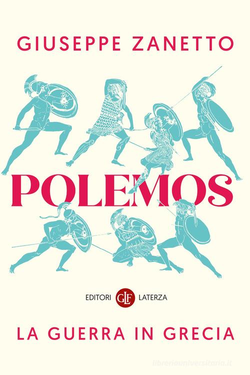 Polemos. La guerra in Grecia di Giuseppe Zanetto edito da Laterza