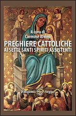 Preghiere cattoliche ai sette santi spiriti assistenti di Carmine Alvino edito da Edizioni Segno