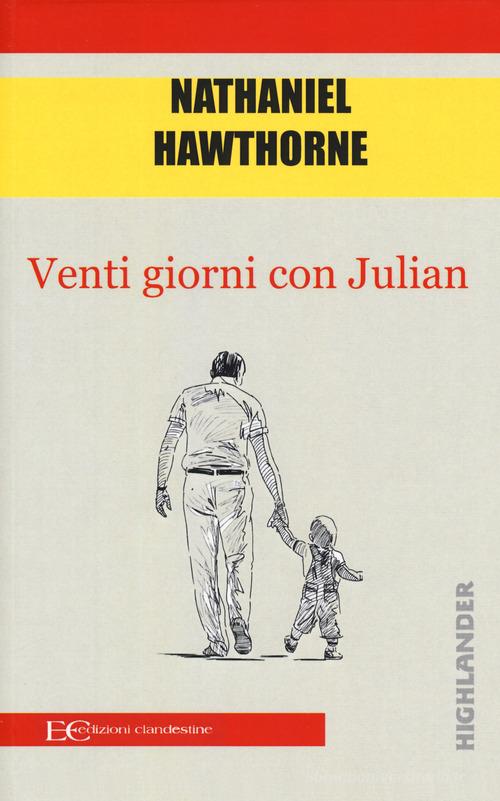 Venti giorni con Julian di Nathaniel Hawthorne edito da Edizioni Clandestine