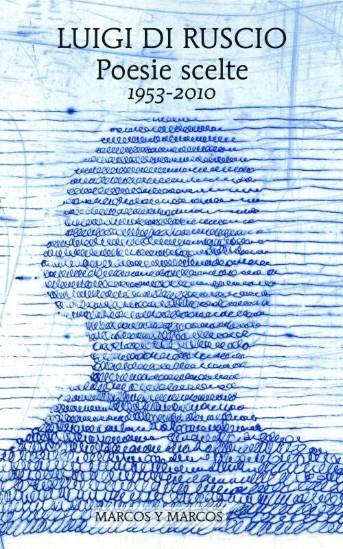 Poesie scelte (1953-2010) di Luigi Di Ruscio edito da Marcos y Marcos