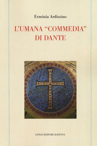 L' umana «commedia» di Dante di Erminia Ardissino edito da Longo Angelo