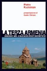 La terza Armenia. Viaggio nel Caucaso post-sovietico di Pietro Kuciukian edito da Guerini e Associati