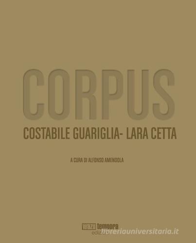 Corpus. Testo inglese a fronte di Lara C. Costabile Guariglia edito da Wazu Tempora