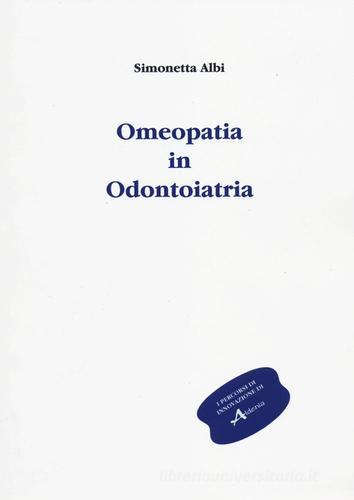 Omeopatia in odontoiatria di Simonetta Albi edito da Aldenia Edizioni