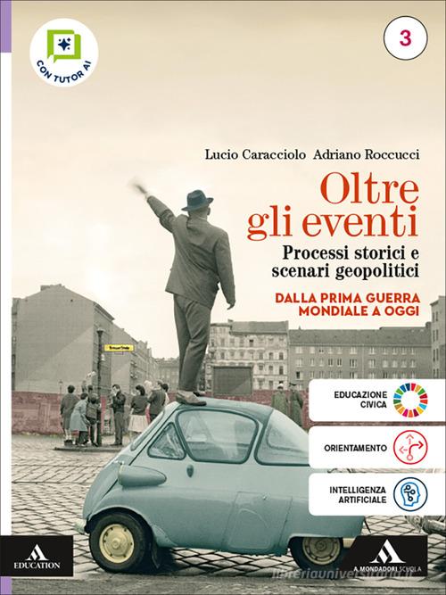 Oltre gli eventi. Processi storici e scenari geopolitici. Con Atlante geopolitico - Dal Novecento a oggi. Per le Scuole superiori. Con e-book. Con espansione online vol. 3 di Lucio Caracciolo, Adriano Roccucci edito da Mondadori Scuola
