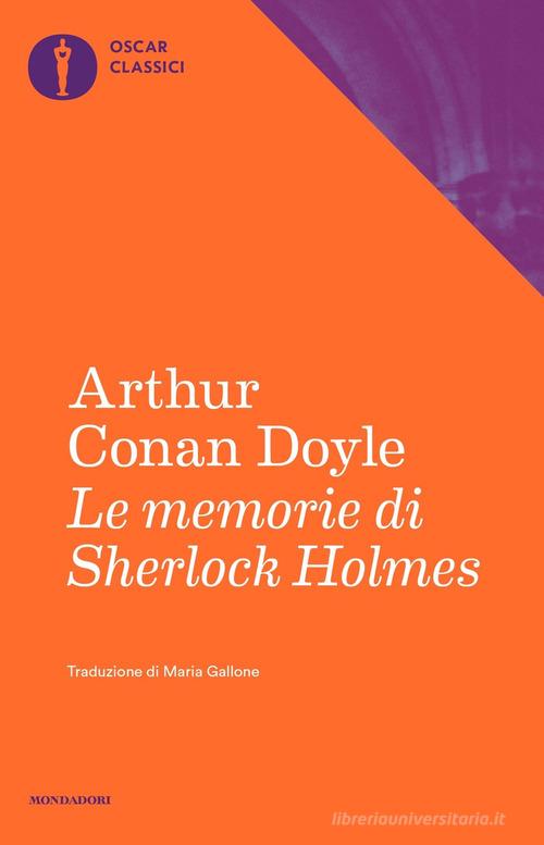 Le memorie di Sherlock Holmes di Arthur Conan Doyle edito da Mondadori