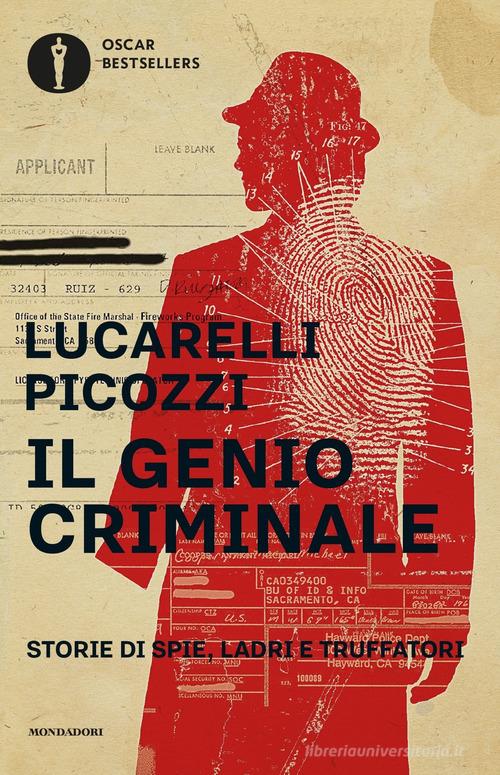 Il genio criminale. Storie di spie, ladri e truffatori di Carlo Lucarelli, Massimo Picozzi edito da Mondadori