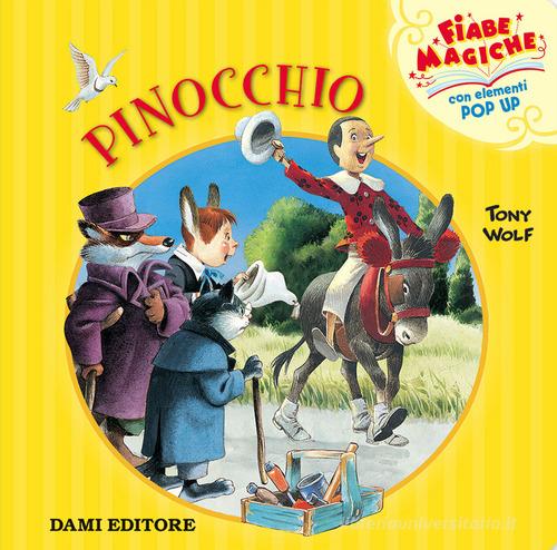 Pinocchio. Libro pop-up. Ediz. a colori di Tony Wolf edito da Dami Editore