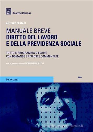 Diritto del lavoro e della previdenza sociale. Manuale breve di Antonio Di Stasi edito da Giuffrè