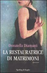 La restauratrice di matrimoni di Donatella Diamanti edito da Sperling & Kupfer