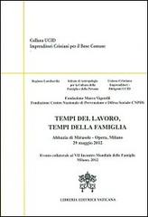 Tempi del lavoro, tempi della famiglia. Abbazia di Mirasole. Opere Milano 29 maggio 2012 edito da Libreria Editrice Vaticana